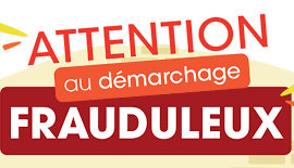 Attention aux démarchages frauduleux !